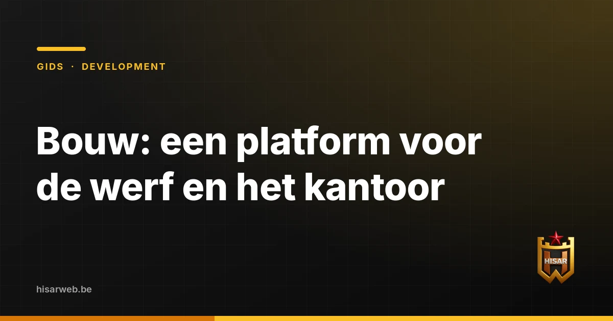 Bouw: een platform voor de werf en het kantoor