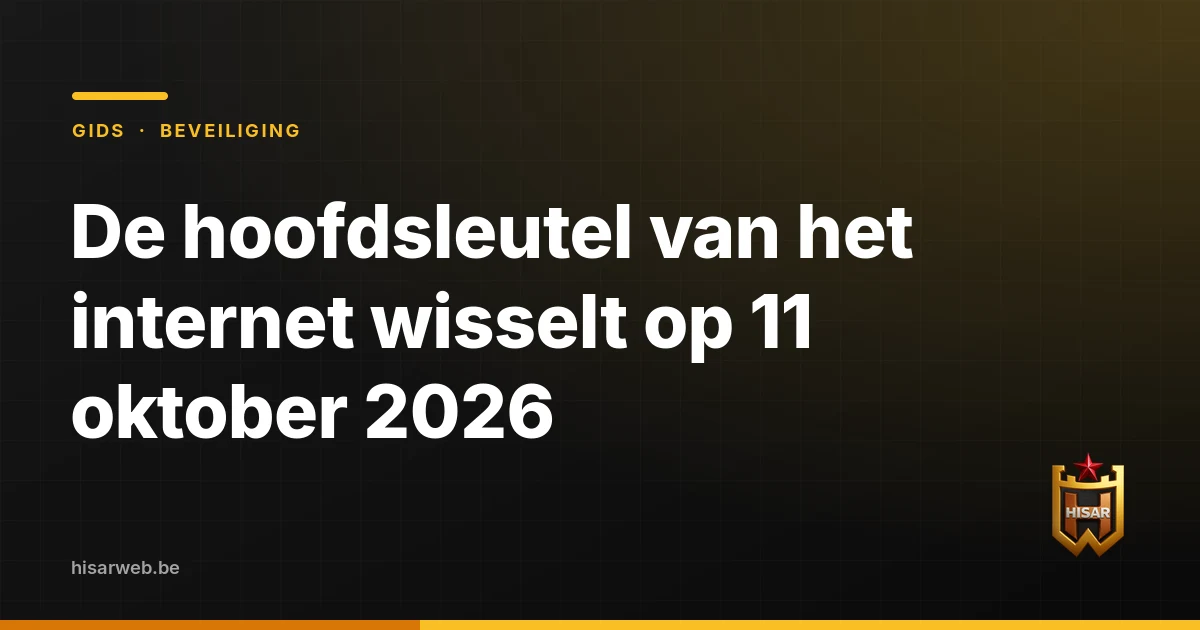 De hoofdsleutel van het internet wisselt op 11 oktober 2026