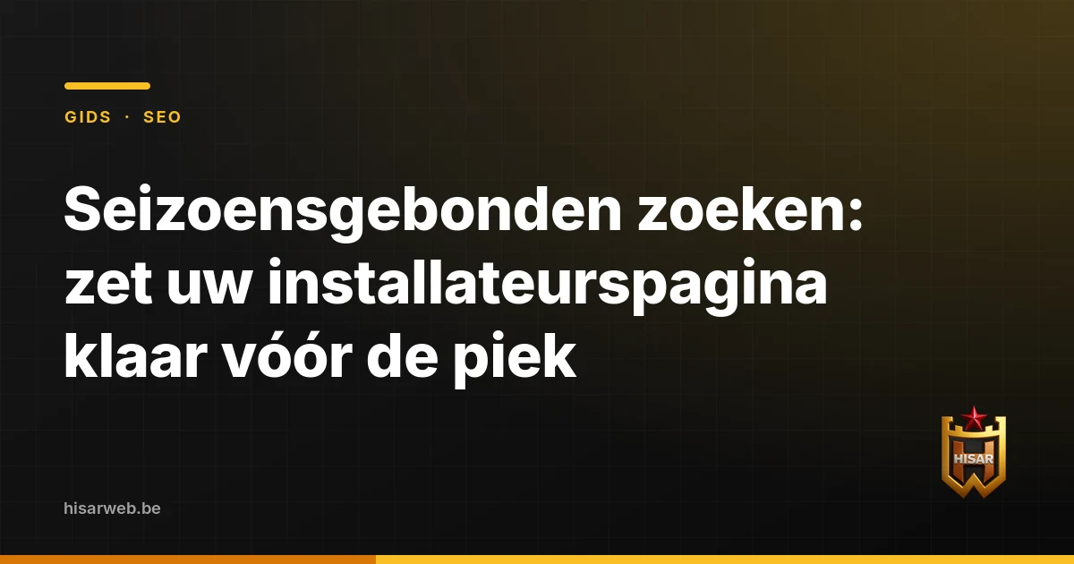 Seizoensgebonden zoeken: zet uw installateurspagina klaar vóór de piek
