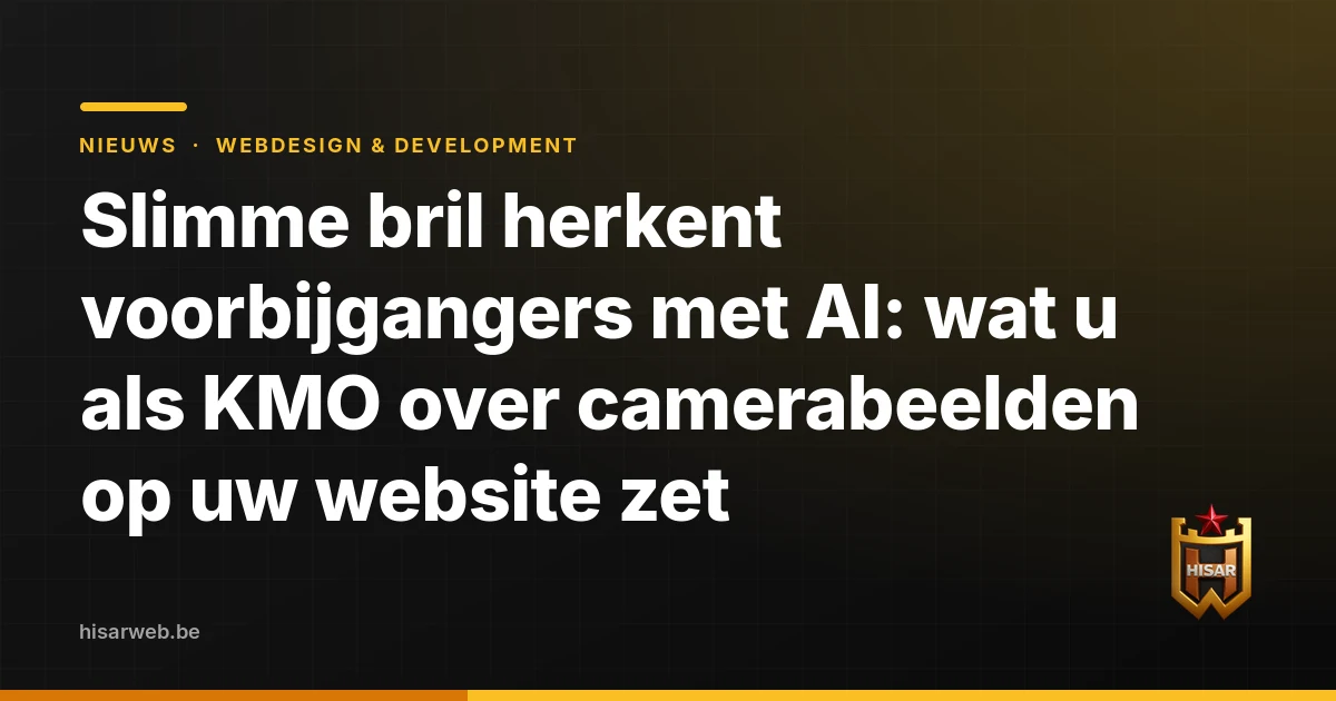 Slimme bril herkent voorbijgangers met AI: wat u als KMO over camerabeelden op uw website zet